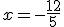 x=-\frac{12}{5}